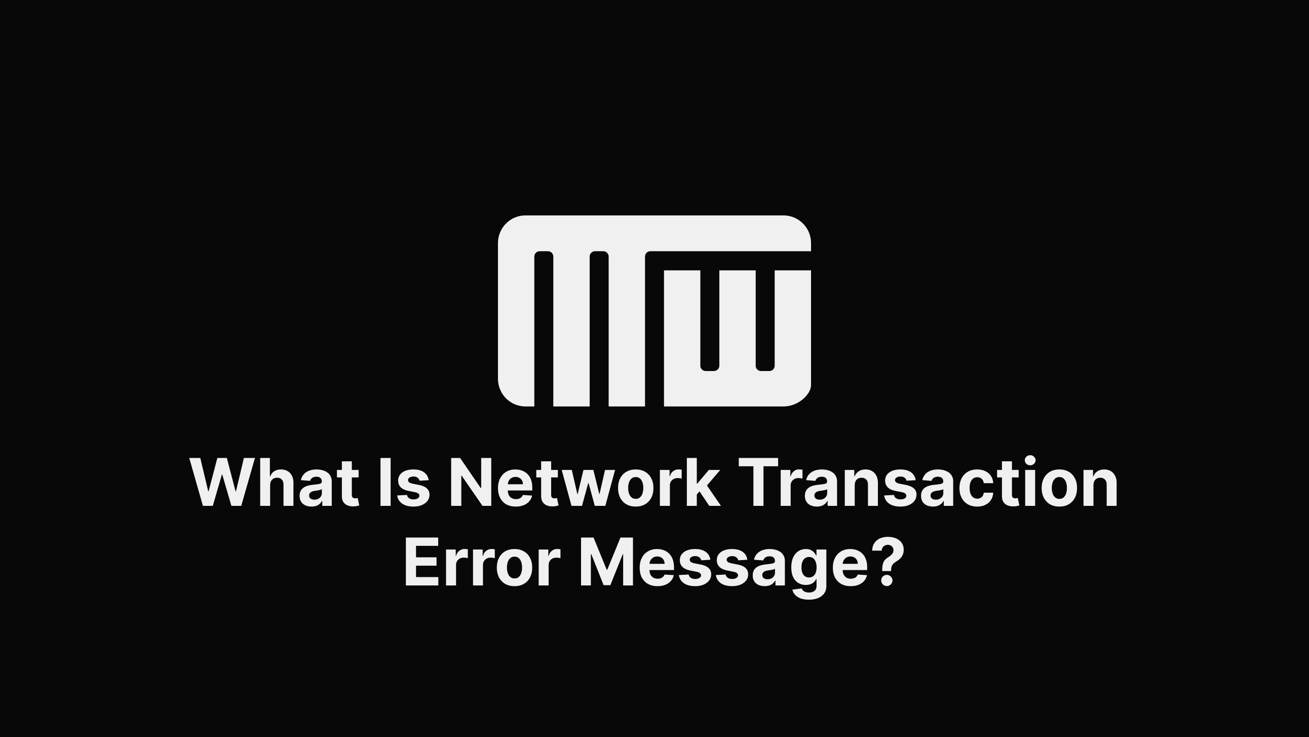 what is network transaction error message?