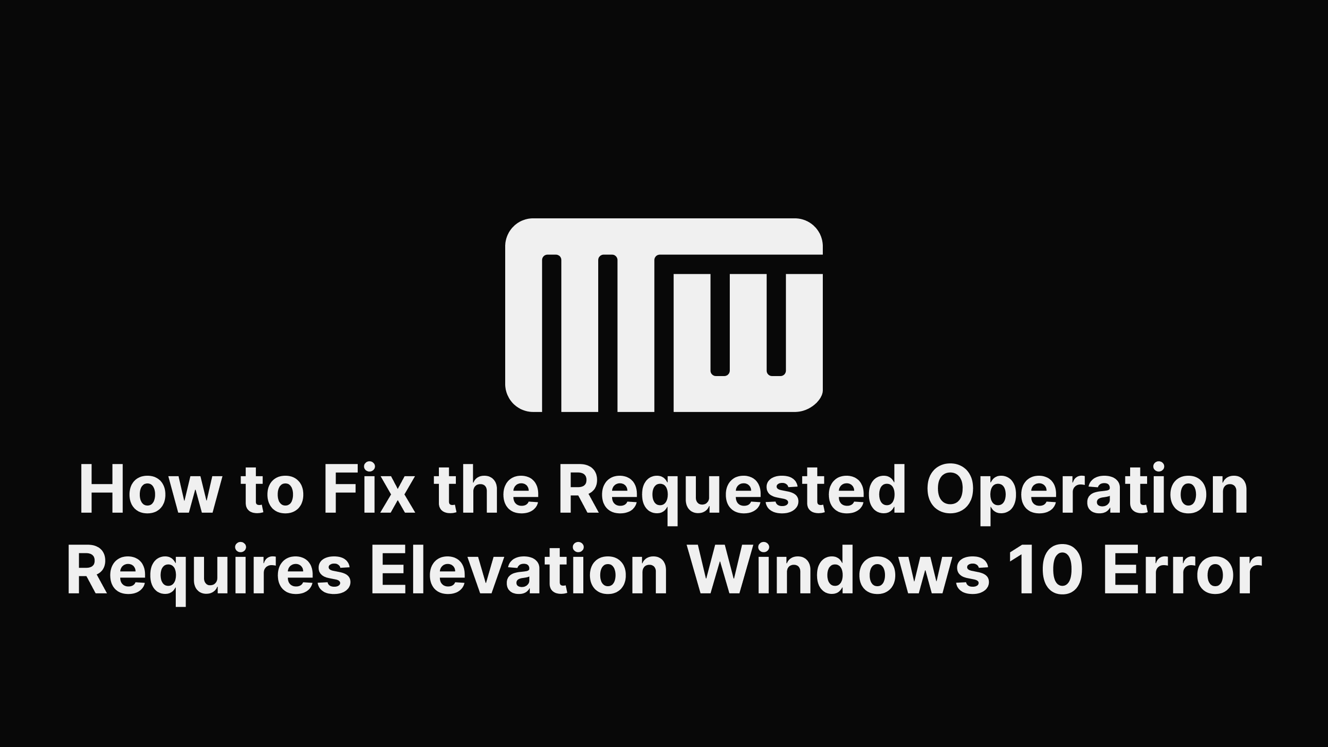 How To Resolve The Requested Operation Requires Elevation Windows 10 Error 5335