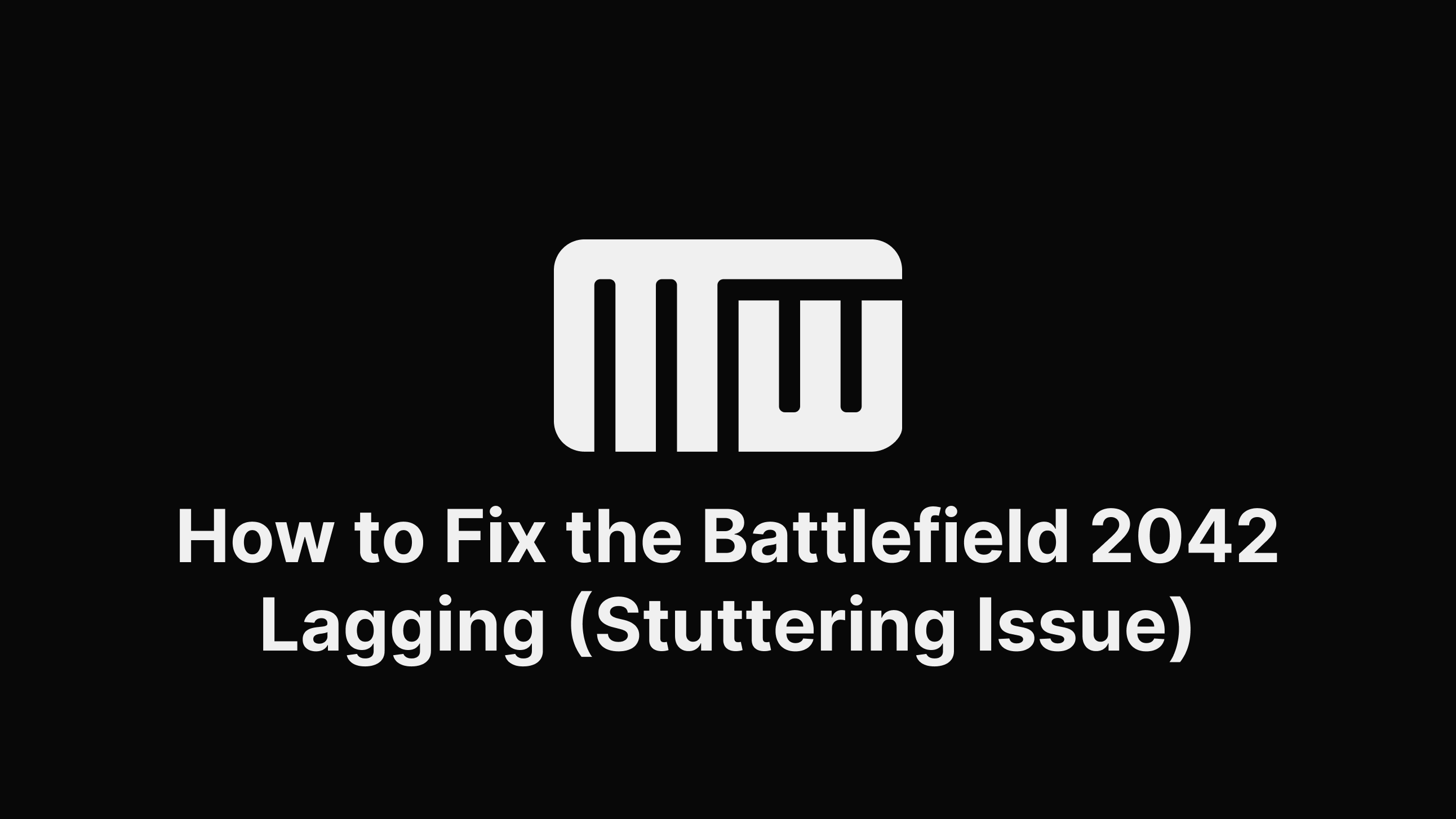 How to Fix the Battlefield 2042 Lagging (Stuttering Issue)