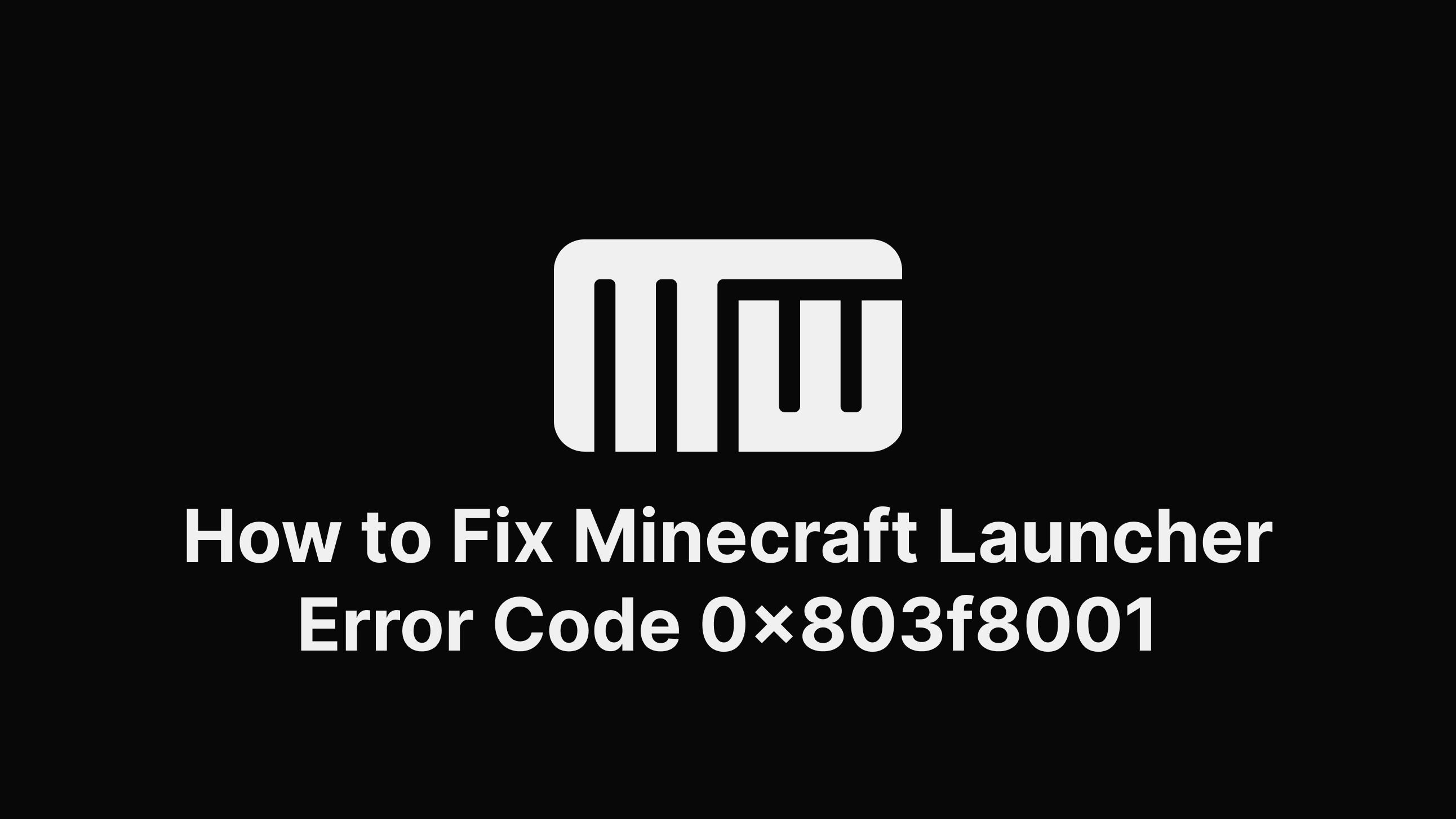 How to Fix Minecraft Launcher Error Code 0x803f8001