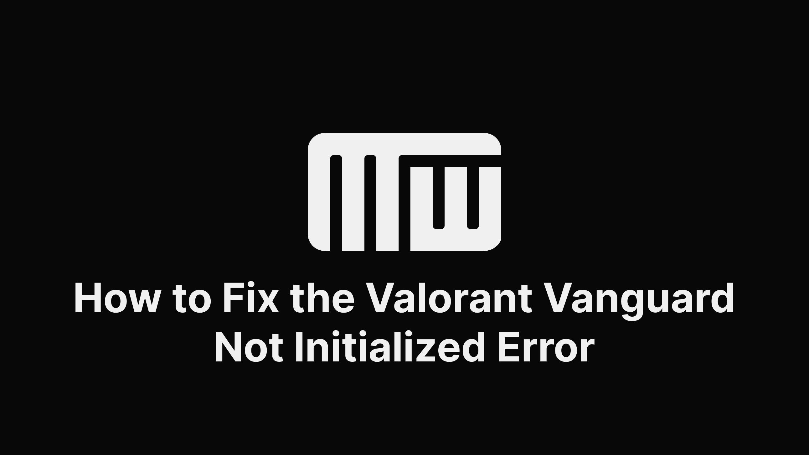 How to Fix the Riot Vanguard Error in Valorant