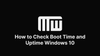 How to Check Boot Time and Uptime Windows 10