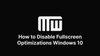 How to disable fullscreen optimizations windows 10