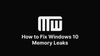 How to Fix Windows 10 Memory Leaks