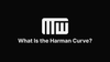 What Is the Harman Curve