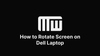 How to Rotate Screen on Dell Laptop