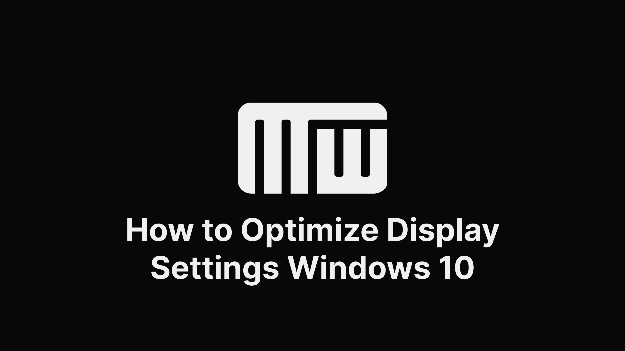 How to Optimize Display Settings in Windows 10