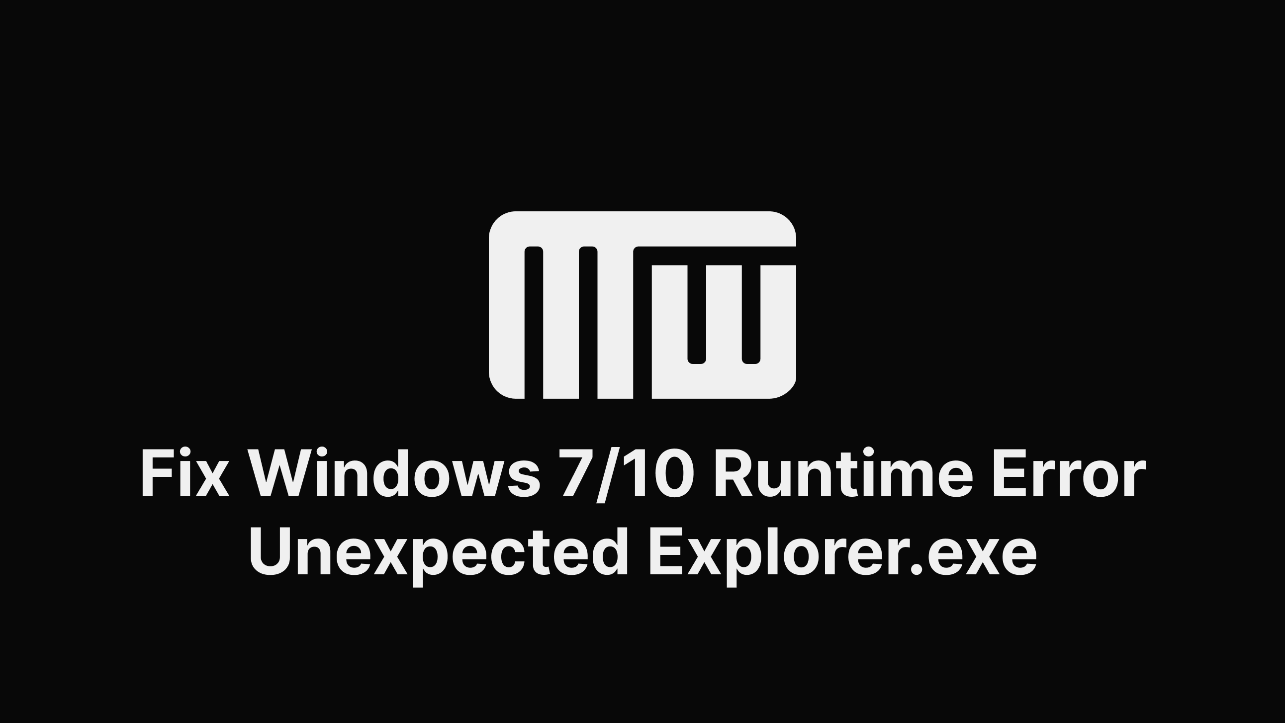 How To Fix Windows 7 10 Runtime Error Unexpected Explorer Exe