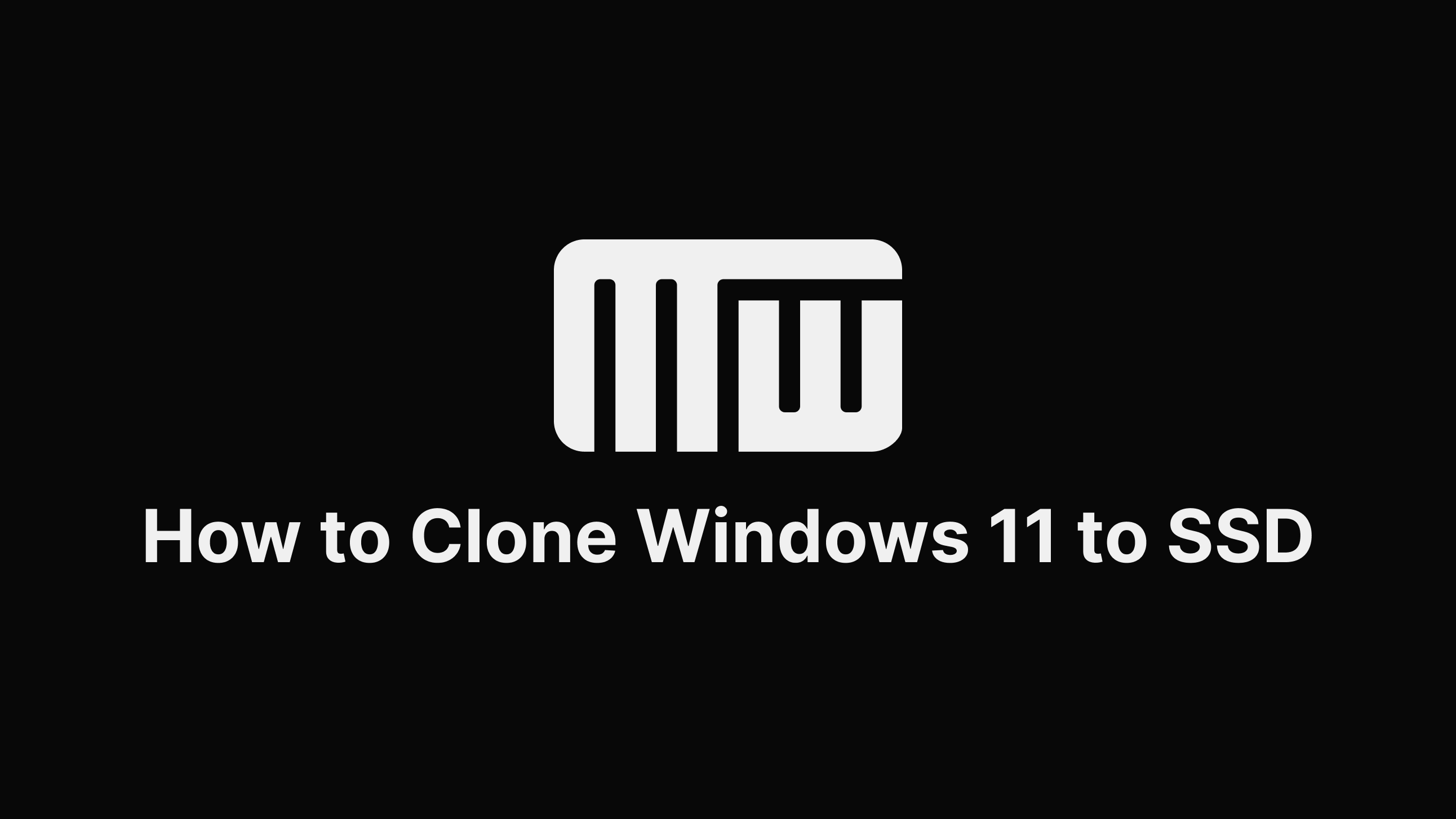 How To Clone Windows 11 To SSD